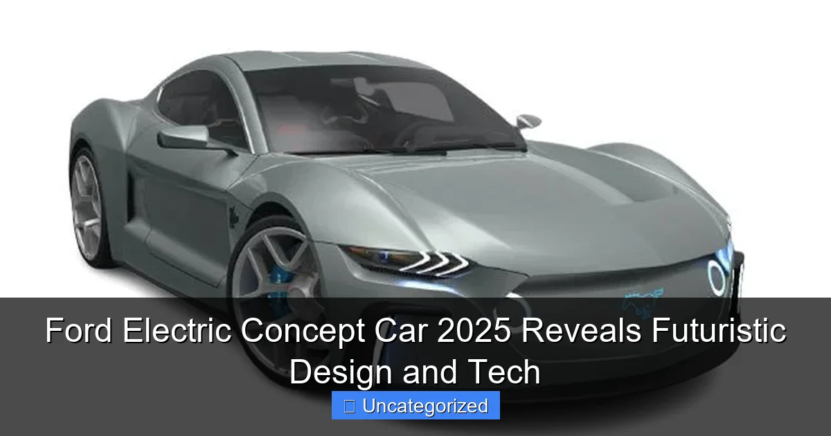 Ford Electric Concept Car 2025 Reveals Futuristic Design and Tech