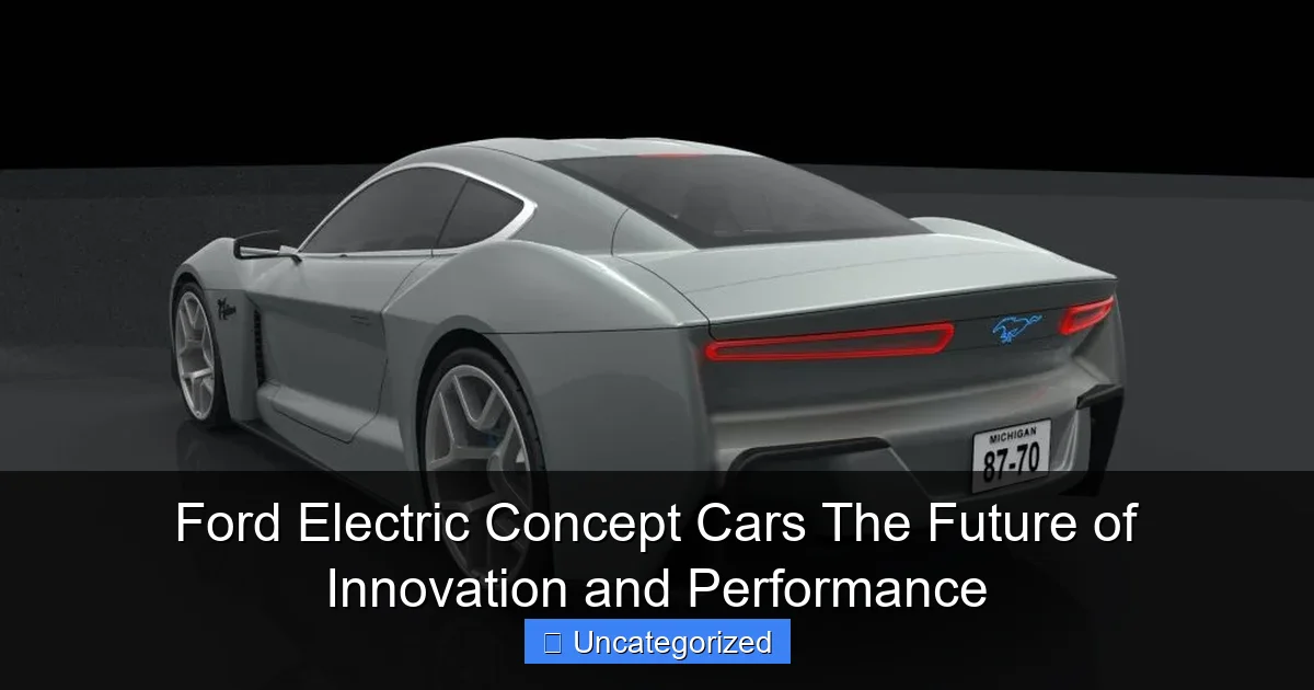 Ford Electric Concept Cars The Future of Innovation and Performance