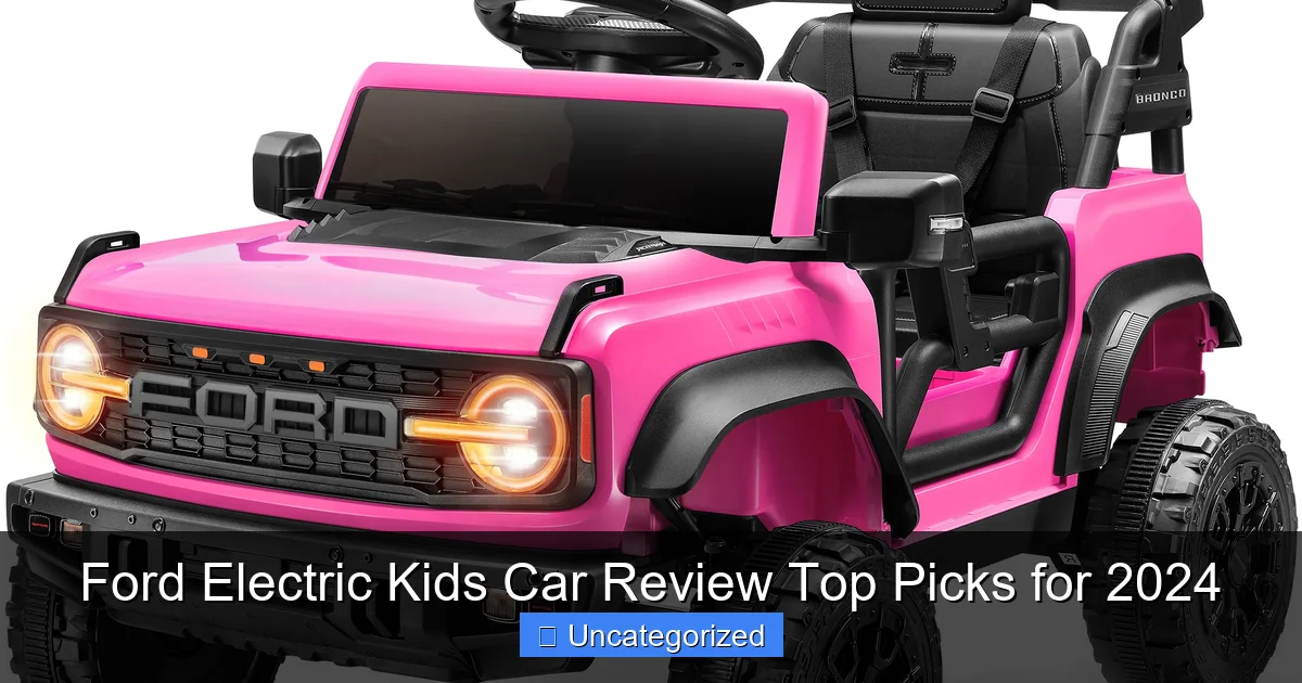 Ford Electric Kids Car Review Top Picks for 2024