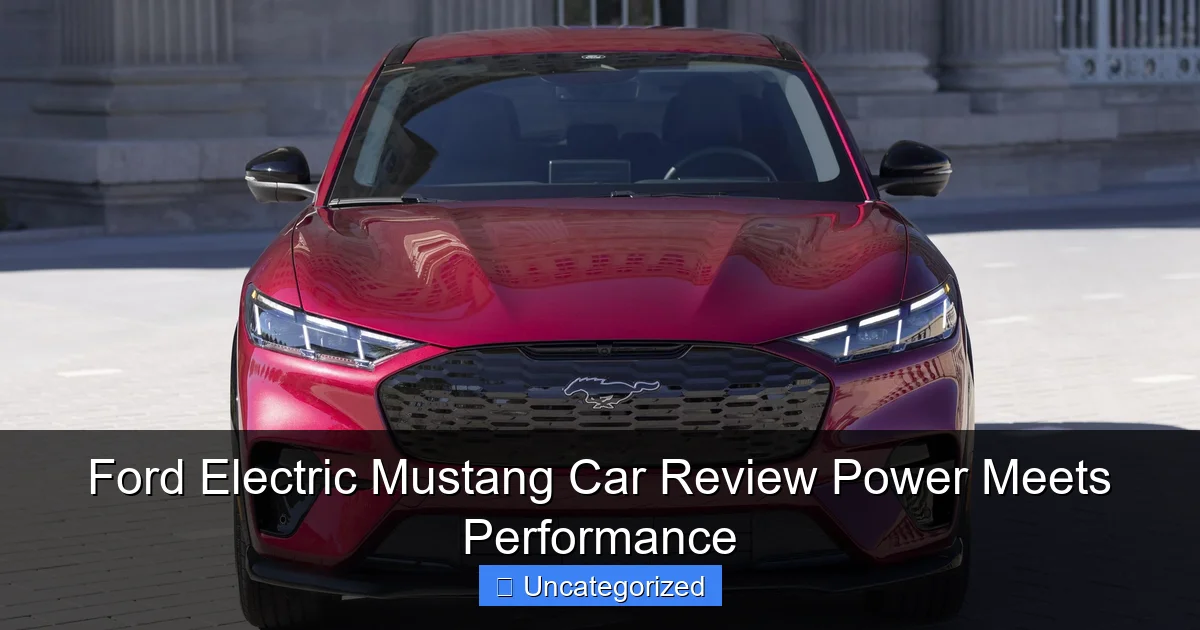 Ford Electric Mustang Car Review Power Meets Performance