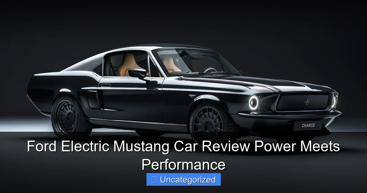 Ford Electric Mustang Car Review Power Meets Performance