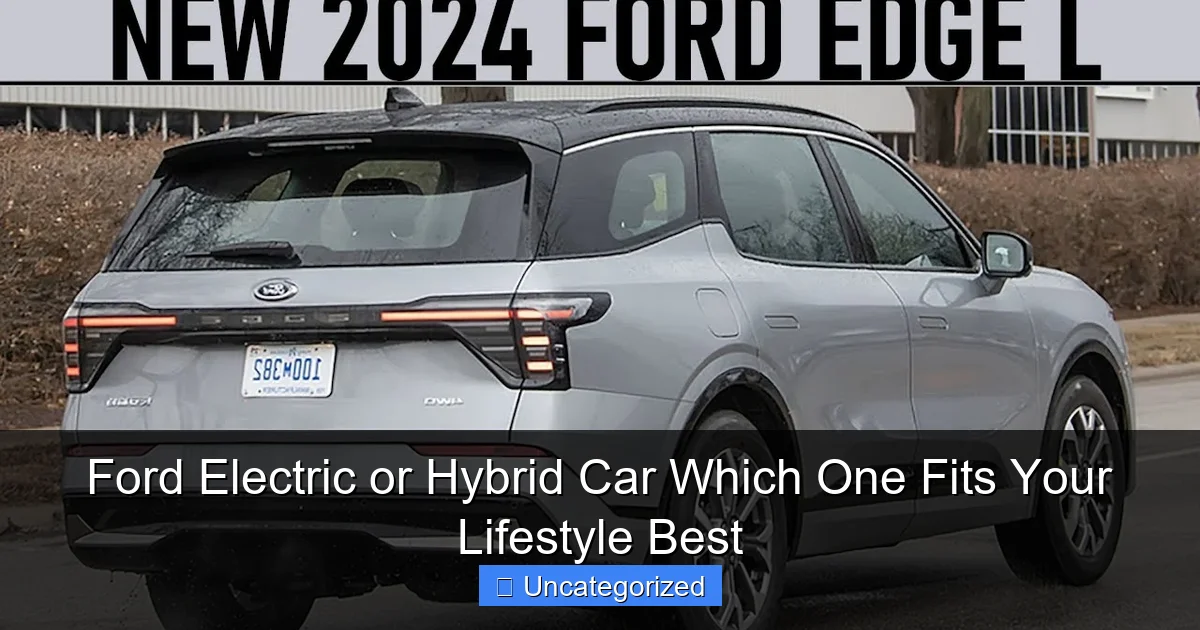 Ford Electric or Hybrid Car Which One Fits Your Lifestyle Best