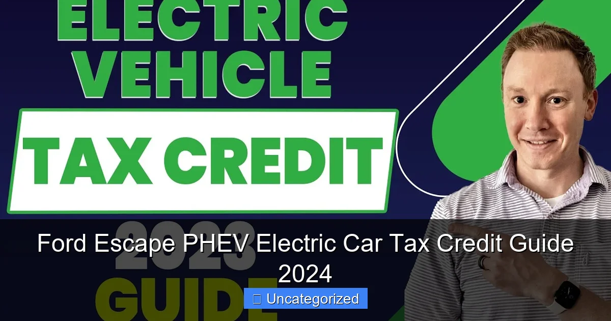 Ford Escape PHEV Electric Car Tax Credit Guide 2024
