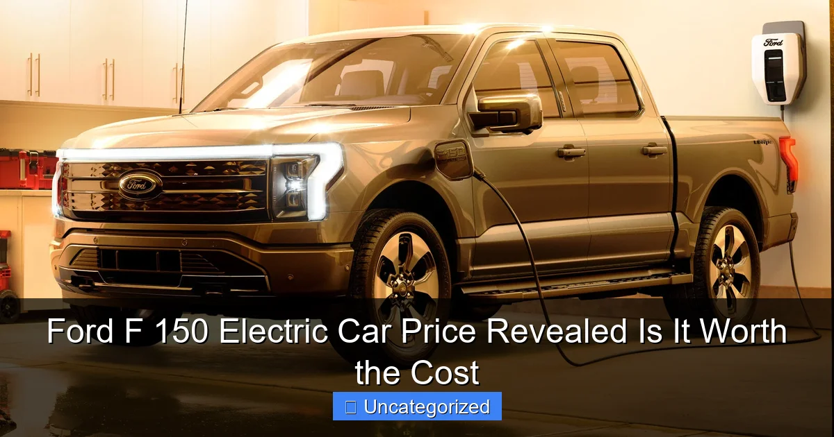 Ford F 150 Electric Car Price Revealed Is It Worth the Cost