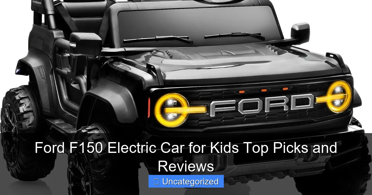 Ford F150 Electric Car for Kids Top Picks and Reviews