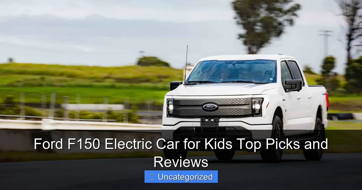 Ford F150 Electric Car for Kids Top Picks and Reviews