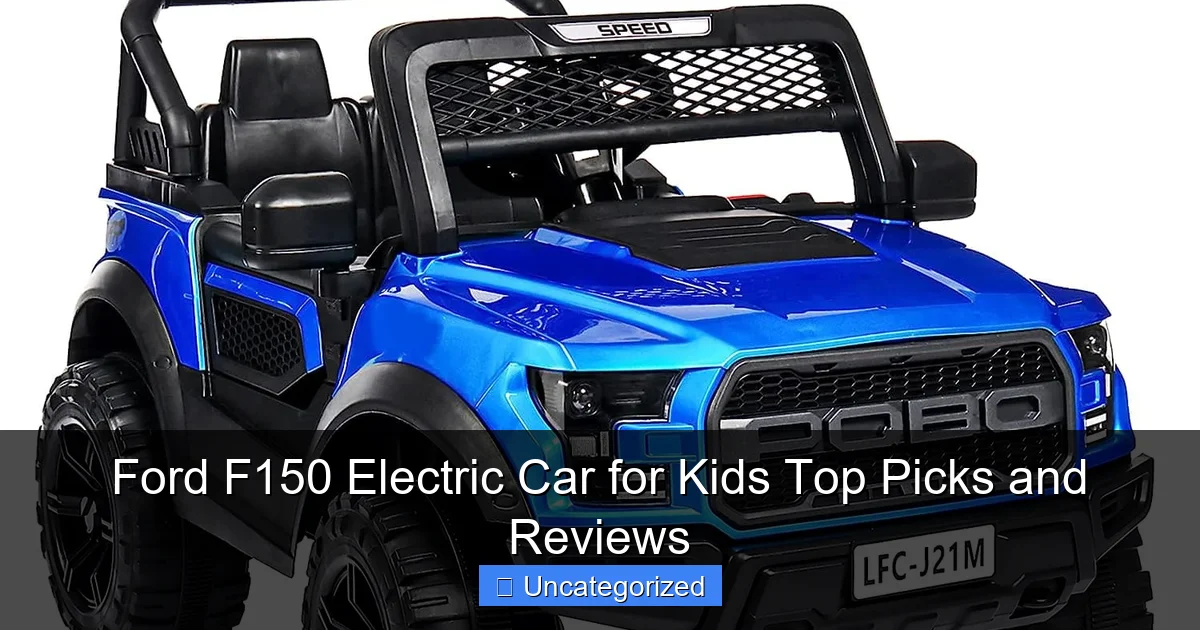 Ford F150 Electric Car for Kids Top Picks and Reviews