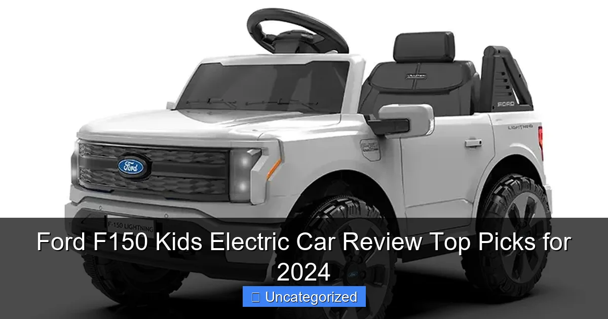 Ford F150 Kids Electric Car Review Top Picks for 2024