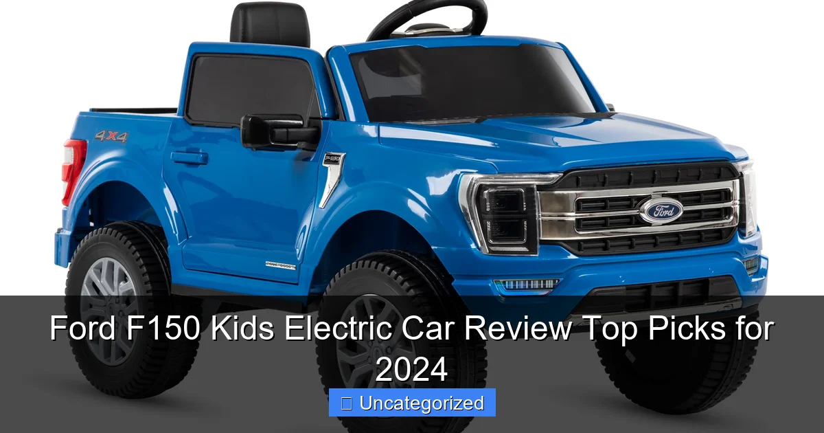 Ford F150 Kids Electric Car Review Top Picks for 2024