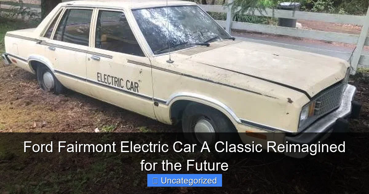 Ford Fairmont Electric Car A Classic Reimagined for the Future