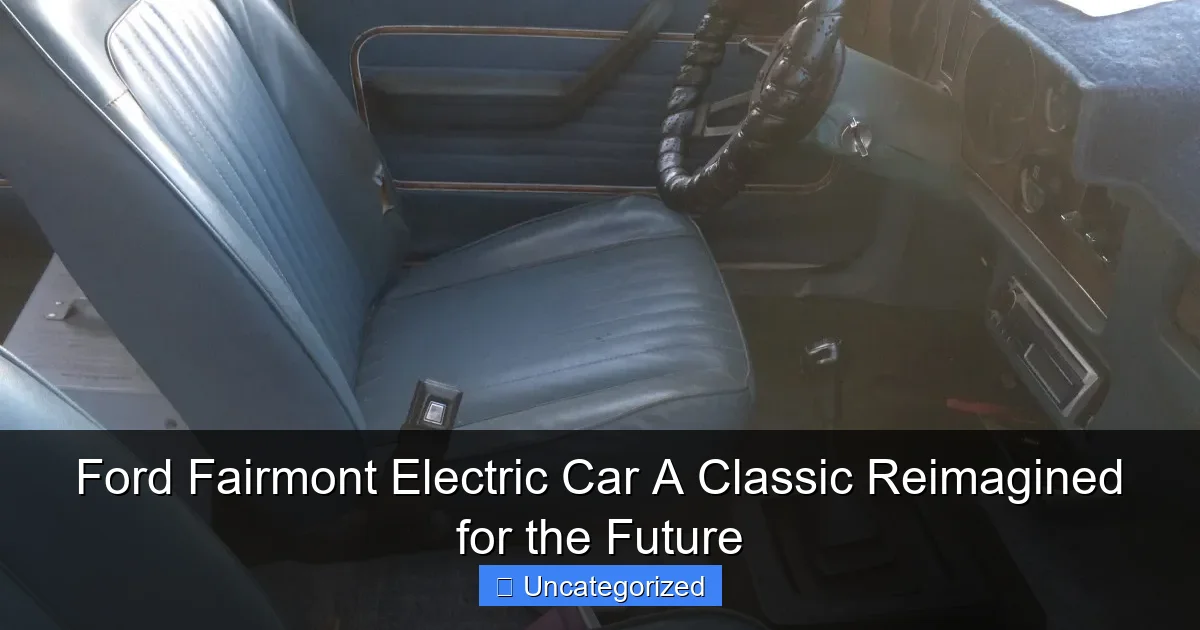 Ford Fairmont Electric Car A Classic Reimagined for the Future