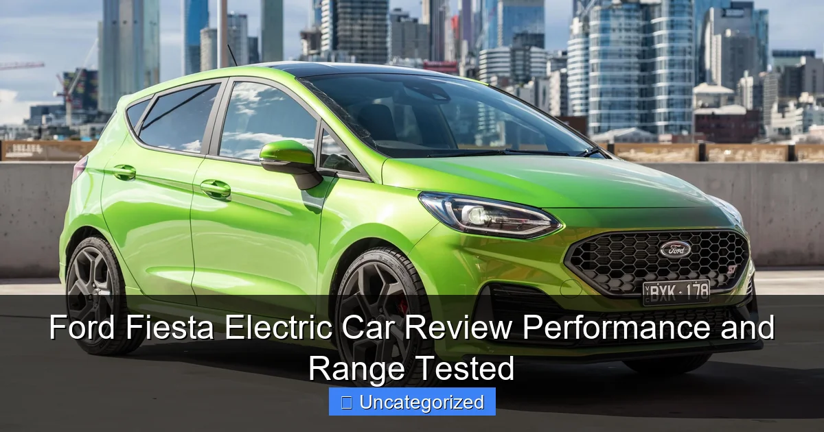 Ford Fiesta Electric Car Review Performance and Range Tested