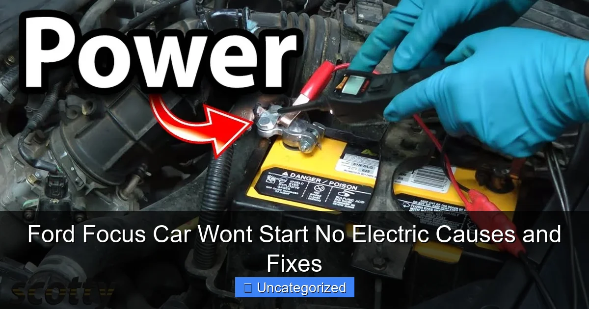 Ford Focus Car Wont Start No Electric Causes and Fixes