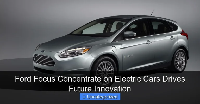 Ford Focus Concentrate on Electric Cars Drives Future Innovation