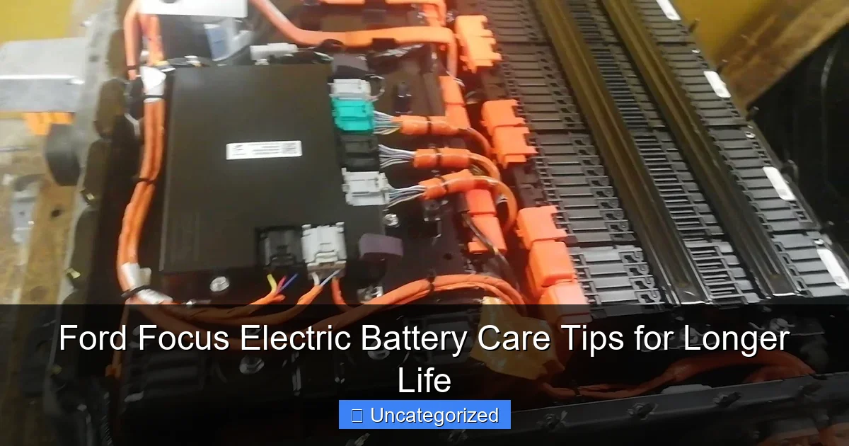 Ford Focus Electric Battery Care Tips for Longer Life