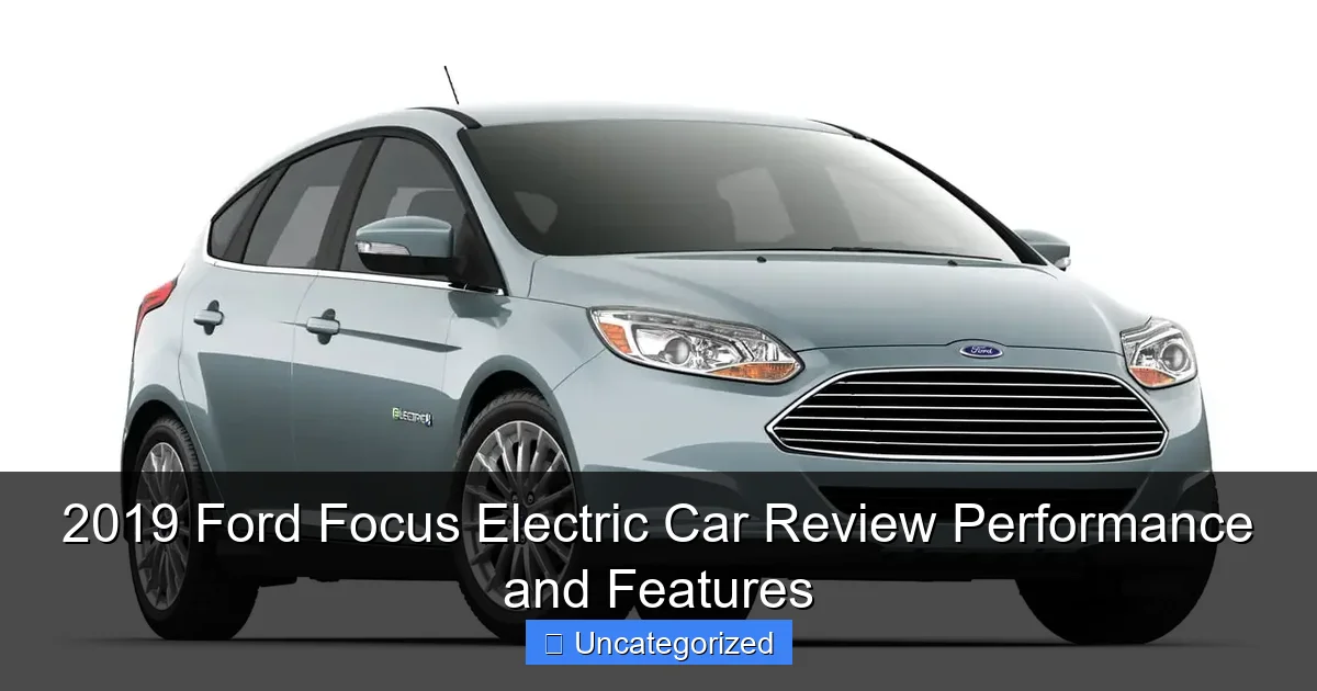 2019 Ford Focus Electric Car Review Performance and Features