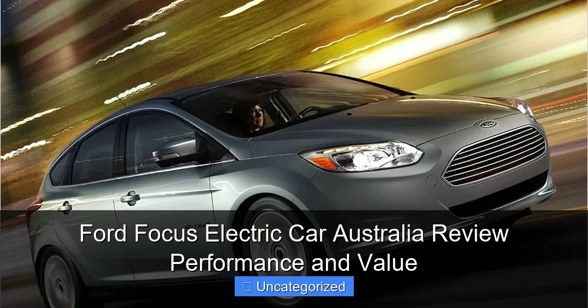 Ford Focus Electric Car Australia Review Performance and Value