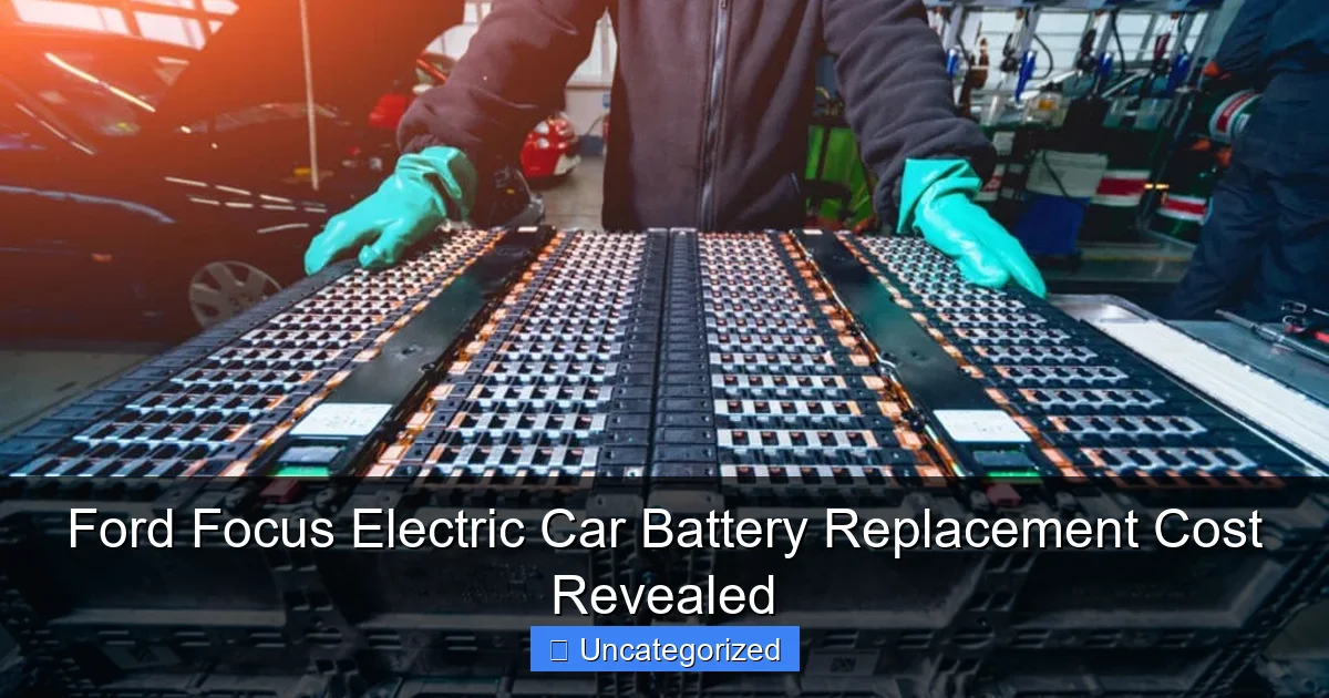 Ford Focus Electric Car Battery Replacement Cost Revealed