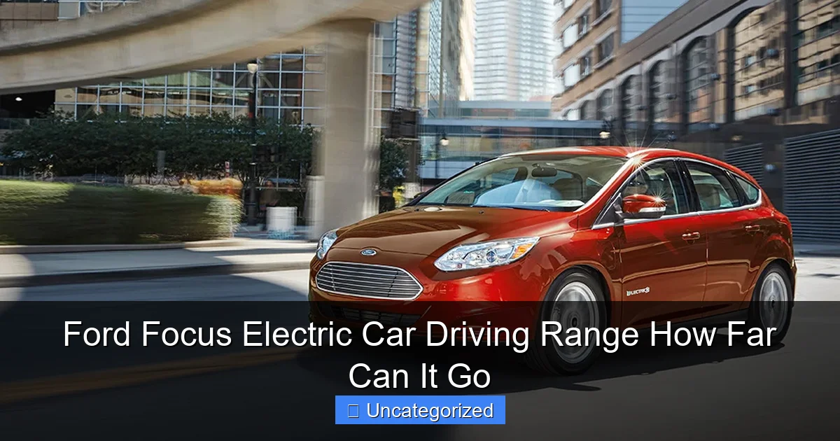 Ford Focus Electric Car Driving Range How Far Can It Go
