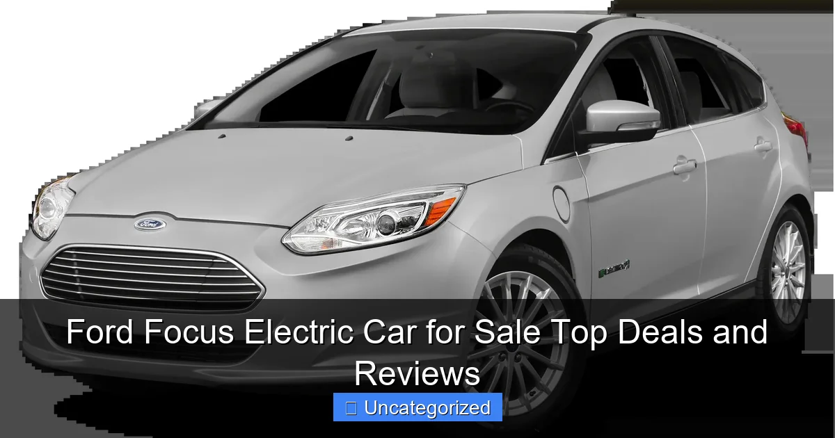 Ford Focus Electric Car for Sale Top Deals and Reviews