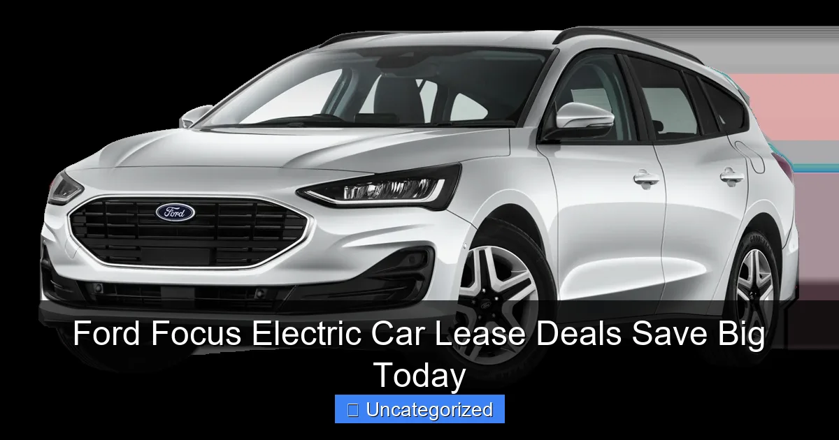 Ford Focus Electric Car Lease Deals Save Big Today