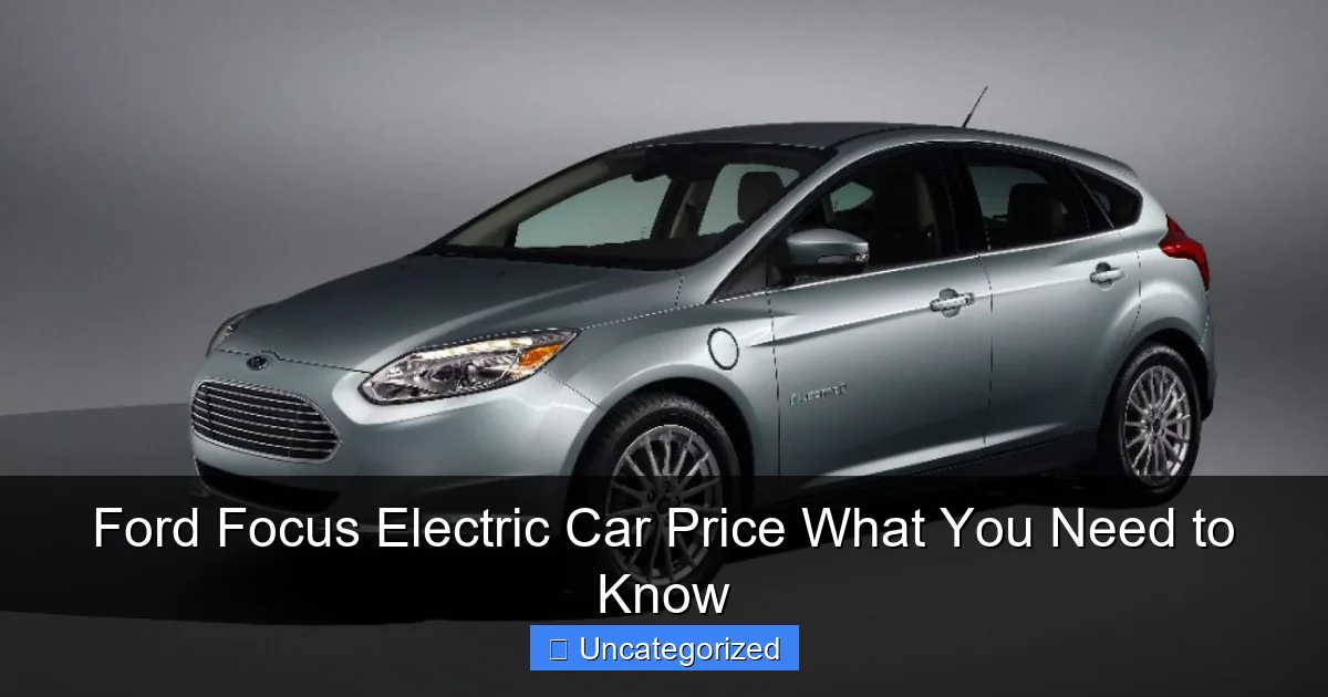 Ford Focus Electric Car Price What You Need to Know