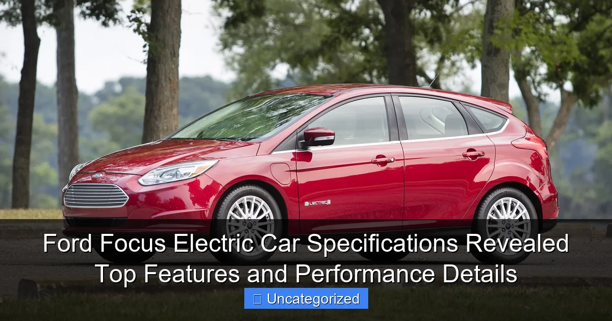 Ford Focus Electric Car Specifications Revealed Top Features and Performance Details