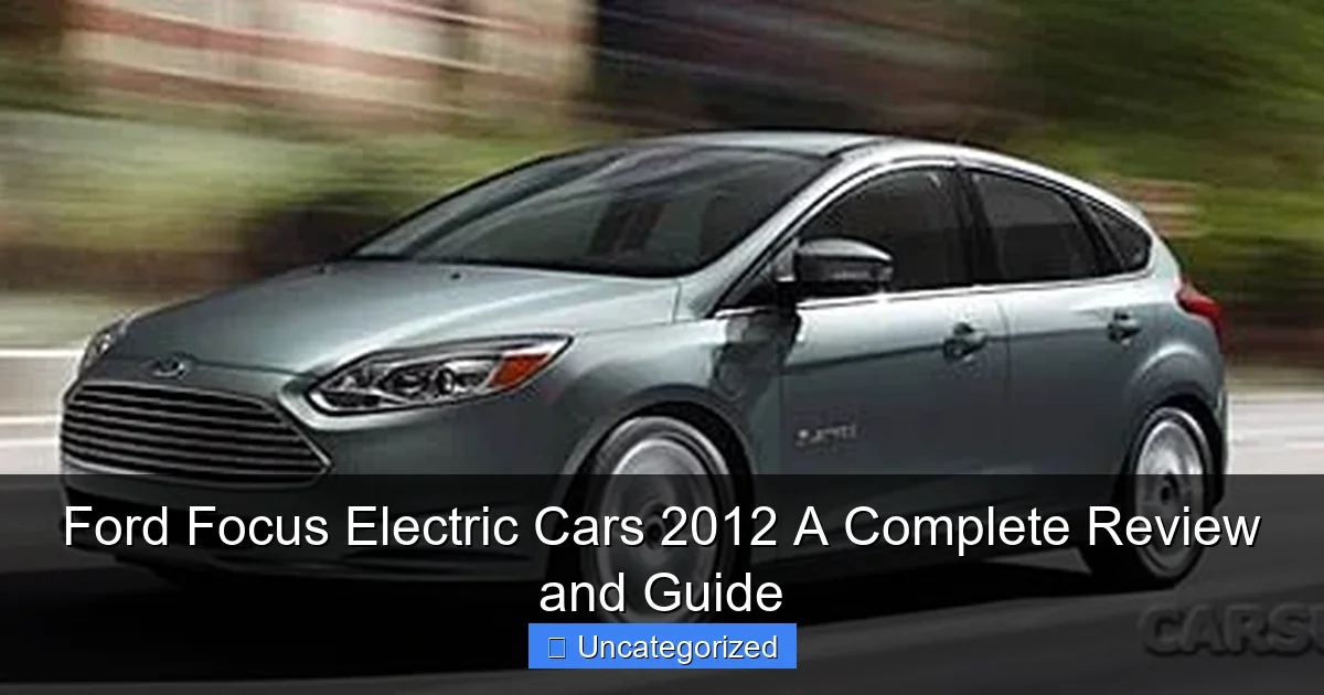 Ford Focus Electric Cars 2012 A Complete Review and Guide