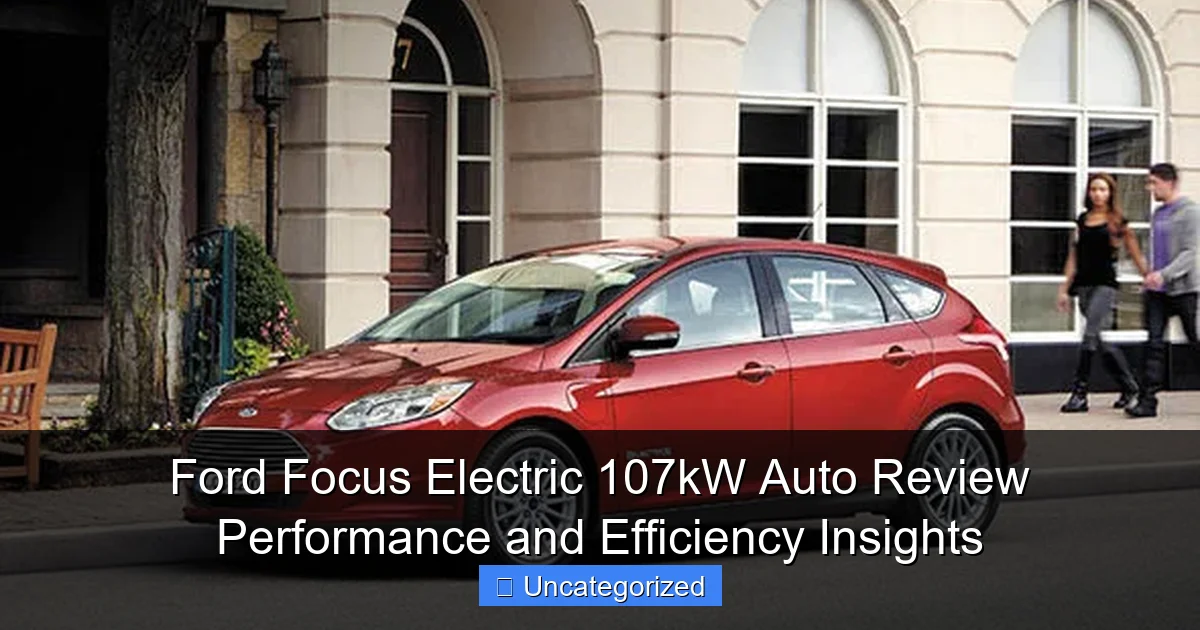 Ford Focus Electric 107kW Auto Review Performance and Efficiency Insights