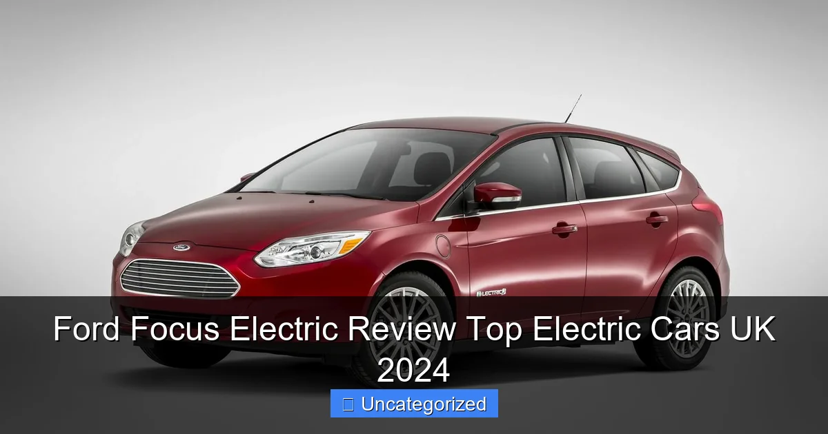 Ford Focus Electric Review Top Electric Cars UK 2024
