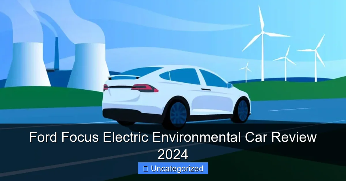 Ford Focus Electric Environmental Car Review 2024