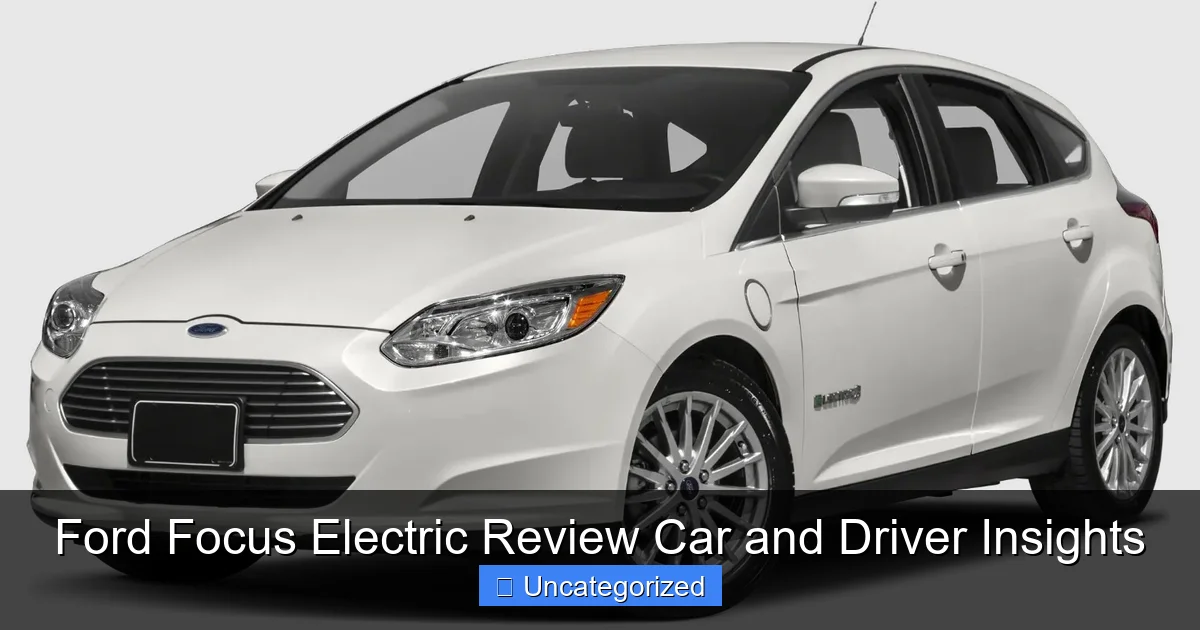 Ford Focus Electric Review Car and Driver Insights