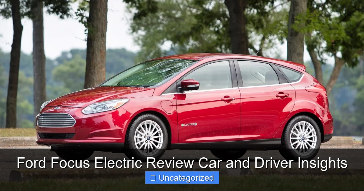 Ford Focus Electric Review Car and Driver Insights