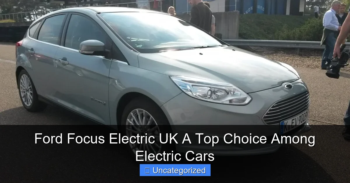 Ford Focus Electric UK A Top Choice Among Electric Cars