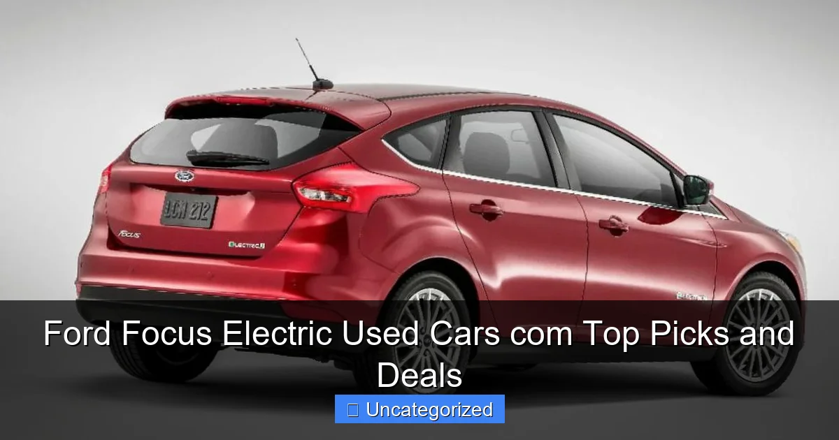 Ford Focus Electric Used Cars com Top Picks and Deals
