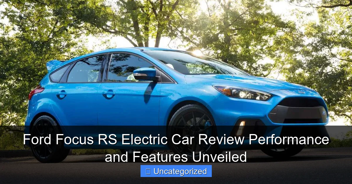 Ford Focus RS Electric Car Review Performance and Features Unveiled