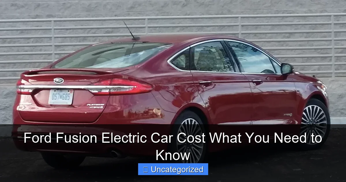 Ford Fusion Electric Car Cost What You Need to Know