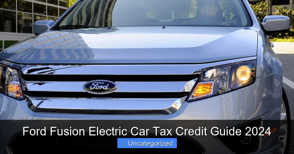 Ford Fusion Electric Car Tax Credit Guide 2024
