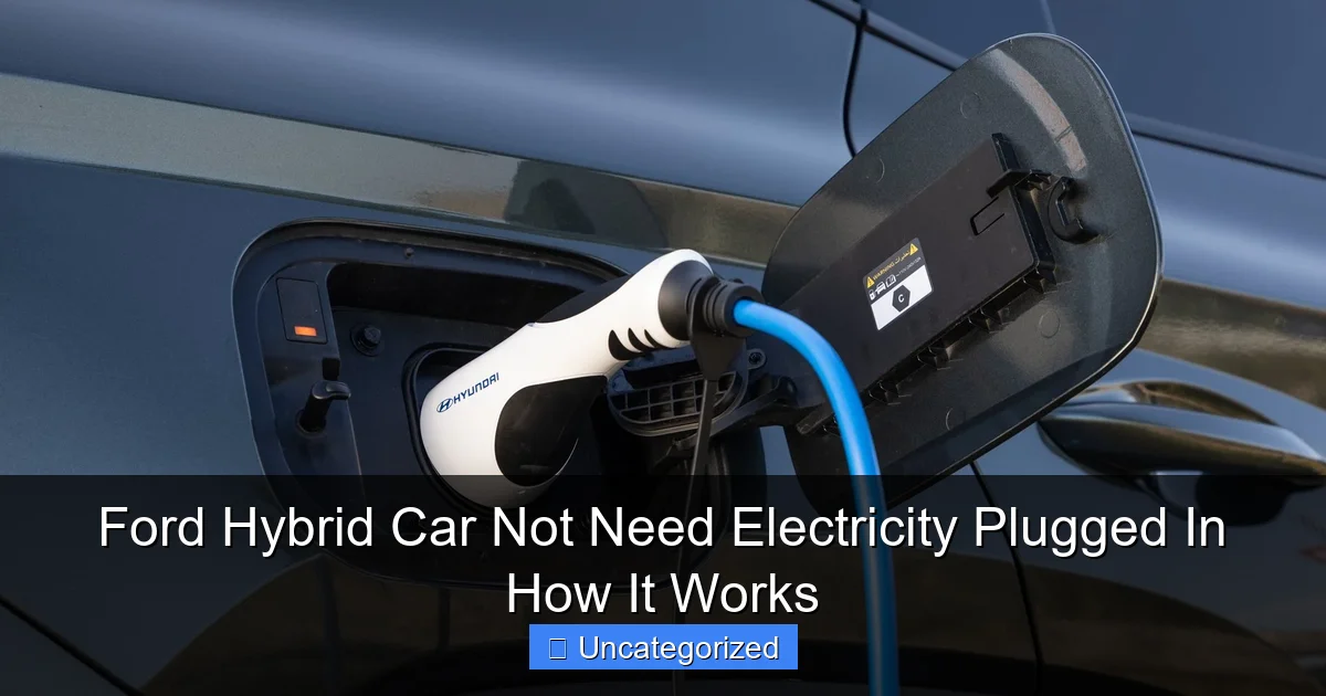 Ford Hybrid Car Not Need Electricity Plugged In How It Works