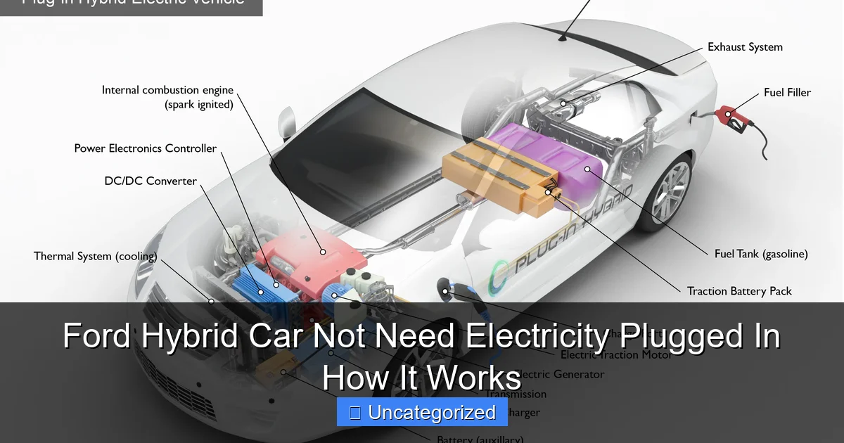 Ford Hybrid Car Not Need Electricity Plugged In How It Works