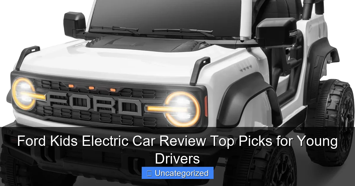 Ford Kids Electric Car Review Top Picks for Young Drivers