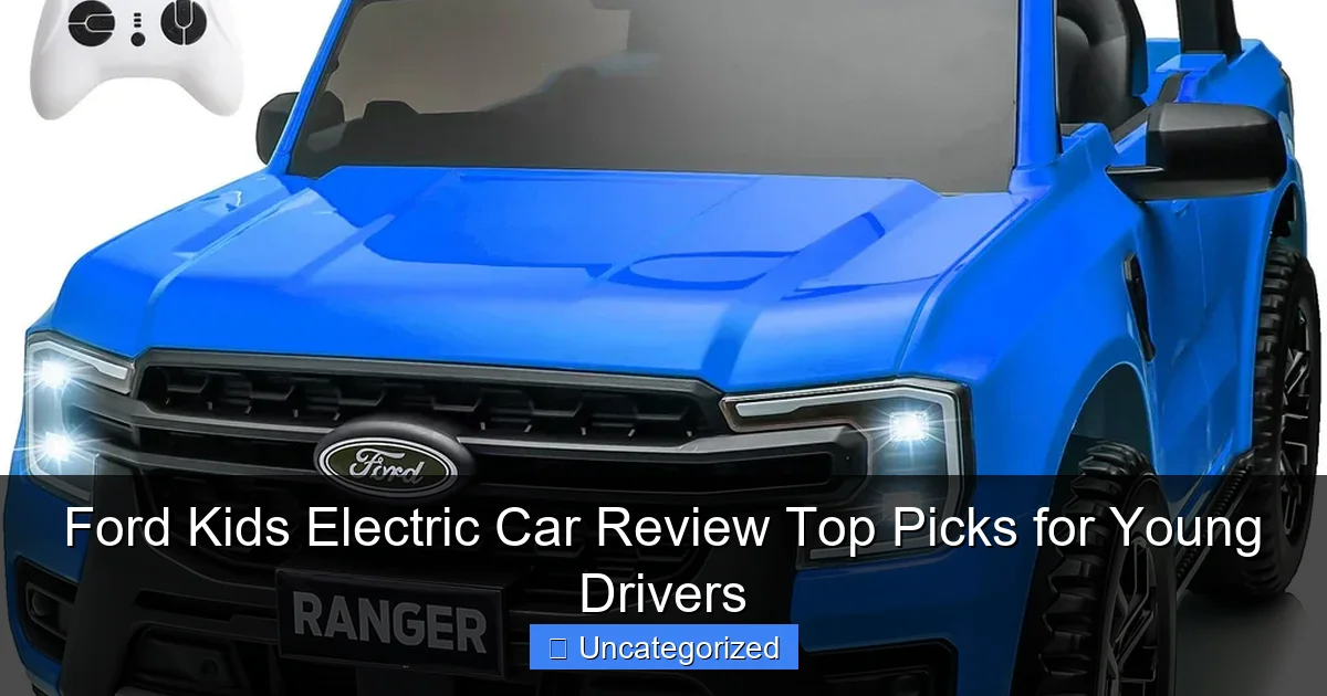 Ford Kids Electric Car Review Top Picks for Young Drivers