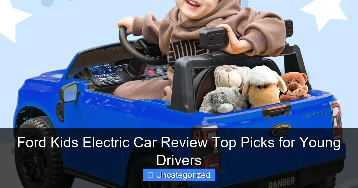 Ford Kids Electric Car Review Top Picks for Young Drivers