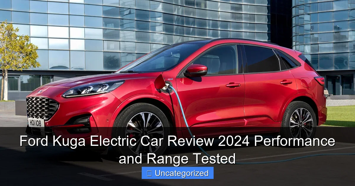 Ford Kuga Electric Car Review 2024 Performance and Range Tested