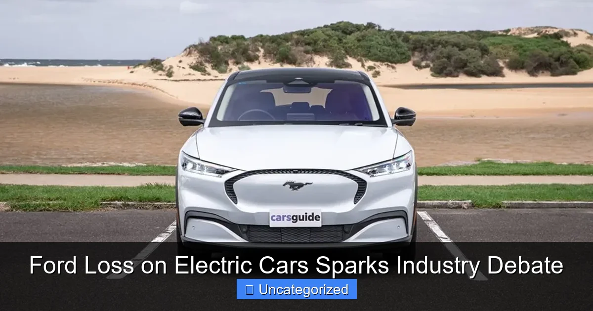 Ford Loss on Electric Cars Sparks Industry Debate