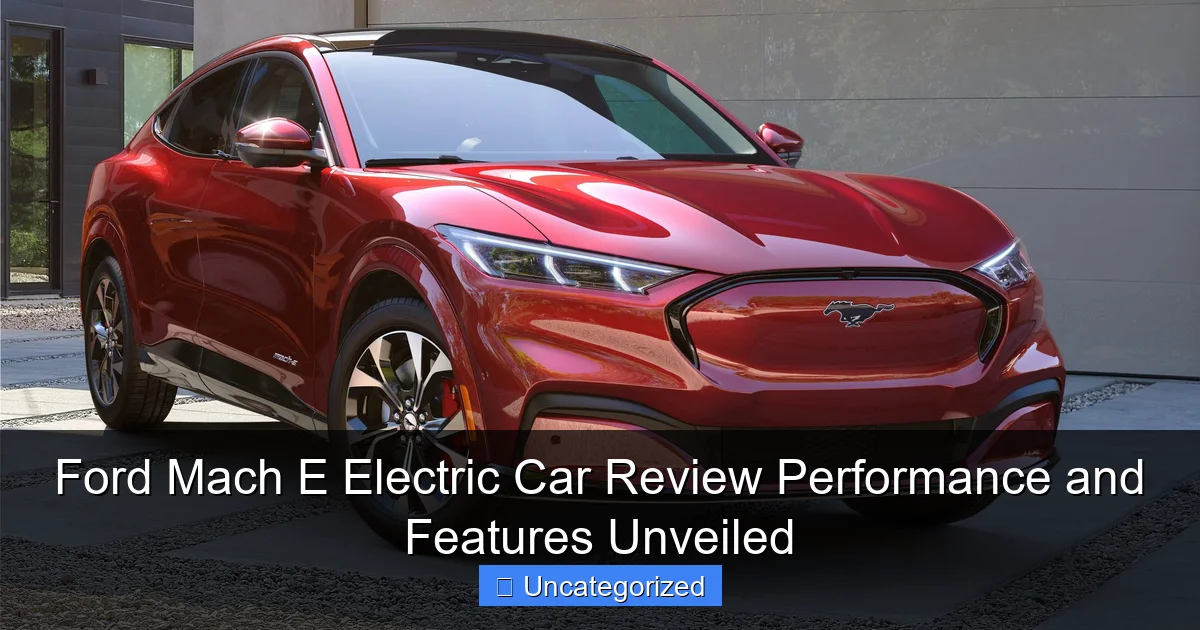 Ford Mach E Electric Car Review Performance and Features Unveiled