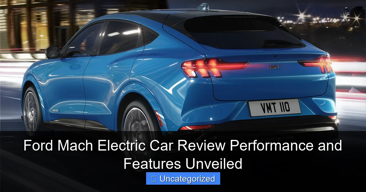 Ford Mach Electric Car Review Performance and Features Unveiled