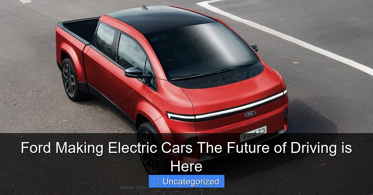 Ford Making Electric Cars The Future of Driving is Here