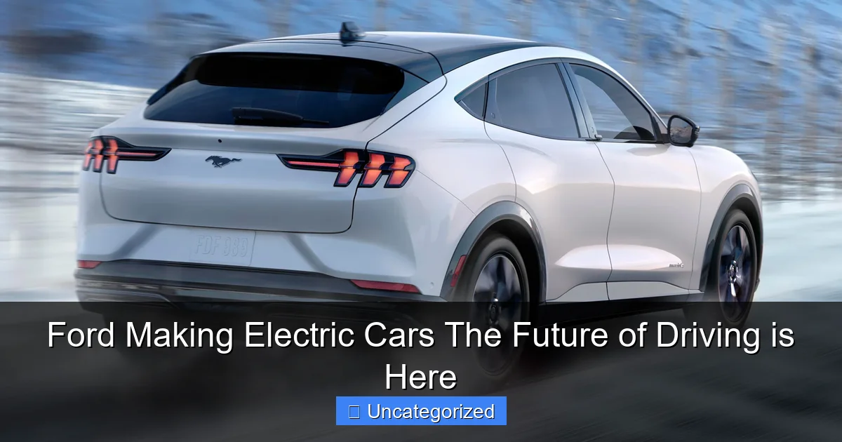 Ford Making Electric Cars The Future of Driving is Here