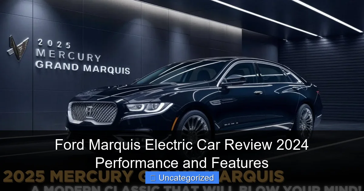Ford Marquis Electric Car Review 2024 Performance and Features